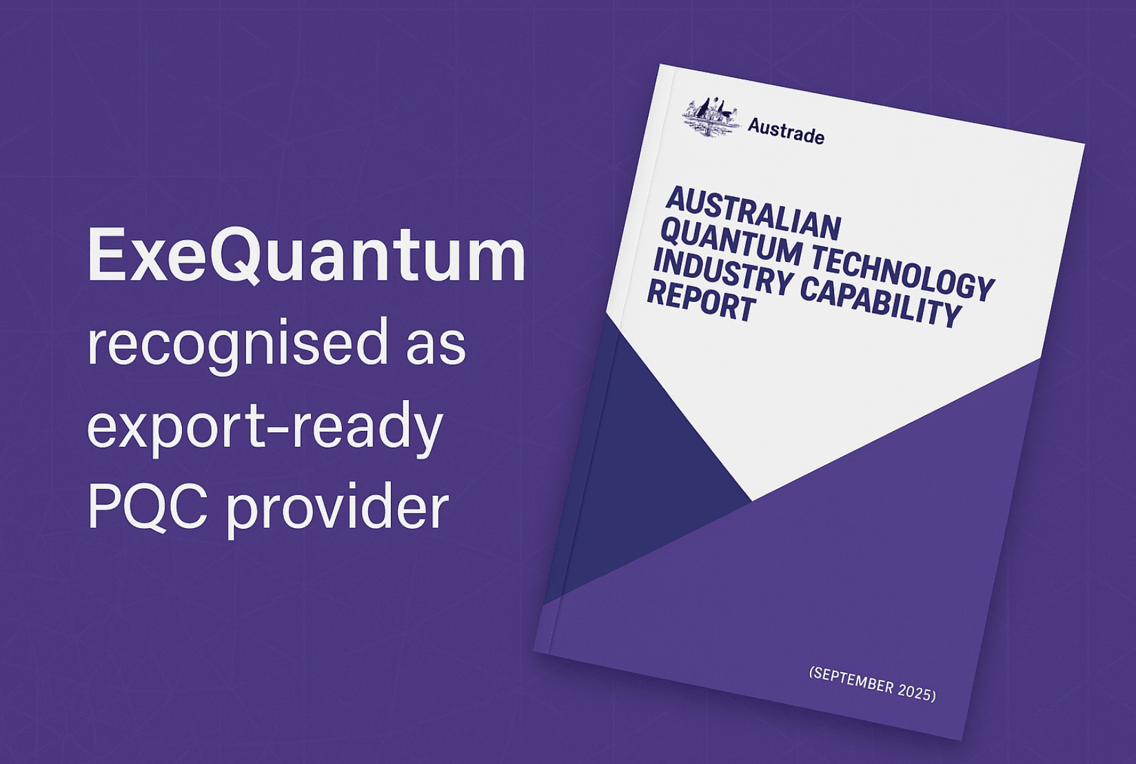 ExeQuantum Recognised in Austrade's 2025 Australian Quantum Capability Report